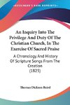 An Inquiry Into The Privilege And Duty Of The Christian Church, In The Exercise Of Sacred Praise