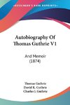 Autobiography Of Thomas Guthrie V1