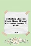 evaluating Students' Cloud-Based Flipped Classroom Success and Skills