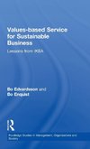 Edvardsson, B: Values-based Service for Sustainable Business