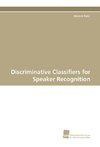 Discriminative Classifiers for Speaker Recognition