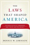 The Laws That Shaped America