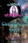 Cosmic Eve 2012 Rebirthing Mankind