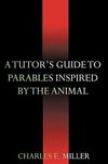 A Tutor's Guide to Parables Inspired by the Animal Kingdom