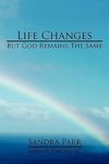 Life Changes But God Remains the Same