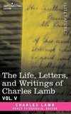 The Life, Letters, and Writings of Charles Lamb, in Six Volumes