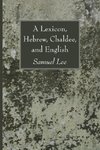 A Lexicon, Hebrew, Chaldee, and English