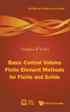 Basic Control Volume Finite Element Methods for Fluids and Solids