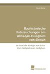 Bauhistorische Untersuchungen am Almaqah-Heiligtum von Sirwah