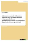 Einkommensteuerliche Behandlung fremdüblicher Leistungsbeziehungen zwischen ausländischer Mutterkapitalgesellschaft und inländischer Kapital- oder Personengesellschaft