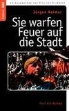 Sie warfen Feuer auf die Stadt