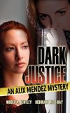 Dark Justice, An Alix Mendez Mystery