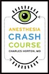 Horton, C: Anesthesia Crash Course