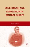 Love, Death, and Revolution in Central Europe