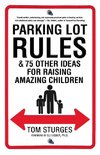 Parking Lot Rules & 75 Other Ideas for Raising Amazing Children