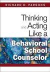 Parsons, R: Thinking and Acting Like a Behavioral School Cou