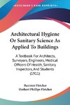 Architectural Hygiene Or Sanitary Science As Applied To Buildings