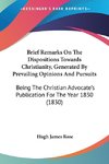 Brief Remarks On The Dispositions Towards Christianity, Generated By Prevailing Opinions And Pursuits