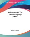 A Grammar Of The Yoruba Language (1852)