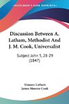 Discussion Between A. Latham, Methodist And J. M. Cook, Universalist