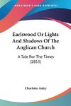 Earlswood Or Lights And Shadows Of The Anglican Church