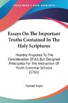 Essays On The Important Truths Contained In The Holy Scriptures