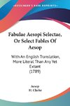 Fabulae Aesopi Selectae, Or Select Fables Of Aesop