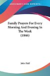 Family Prayers For Every Morning And Evening In The Week (1846)