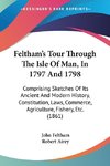 Feltham's Tour Through The Isle Of Man, In 1797 And 1798