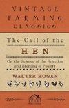 The Call of the Hen - Or the Science of the Selection and Breeding of Poultry