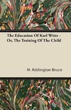 The Education Of Karl Witte - Or, The Training Of The Child