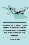 Glossary Of Aviation Terms, Termes D'Aviation. Lists Of Aviation Terms In General Use Given In French And English.