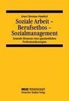 Soziale Arbeit - Berufsethos - Sozialmanagement