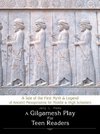 A Gilgamesh Play for Teen Readers