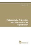 Pädagogische Prävention und Intervention bei Jugendlichen