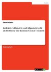 Kollektives Handeln und Allgemeinwohl als Probleme der Rational Choice Theorien