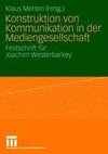 Konstruktion von Kommunikation in der Mediengesellschaft