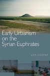 Cooper, L: Early Urbanism on the Syrian Euphrates