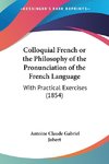 Colloquial French or the Philosophy of the Pronunciation of the French Language