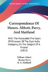 Correspondence Of Messrs. Abbott, Parry, And Maitland