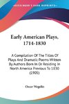 Early American Plays, 1714-1830