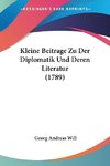 Kleine Beitrage Zu Der Diplomatik Und Deren Literatur (1789)