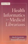 Cleveland, A:  Health Informatics for Medical Librarians