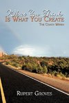 What You Think Is What You Create