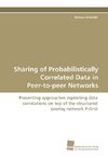 Sharing of Probabilistically Correlated Data in Peer-to-peer Networks