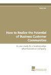 How to Realize the Potential of Business Customer Communities