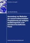 Anwendung von Methoden der ressourcenbeschränkten Projektplanung mit multiplen Ausführungsmodi in der betriebswirtschaftlichen Praxis