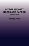 Integrationist Notes and Papers 2006 - 2008