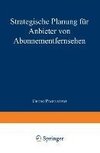 Strategische Planung für Anbieter von Abonnementfernsehen