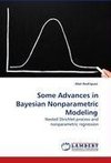 Some Advances in Bayesian Nonparametric Modeling